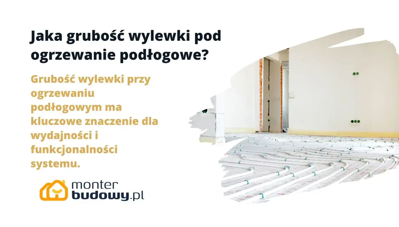 Grubość wylewki na ogrzewanie podłogowe - Ile cm to optimum?